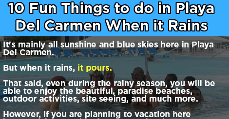 things to do when it rains in playa del carmen